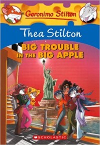 Geronimo Stilton : Thea Stilton and big trouble in the big apple
