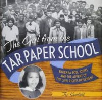 The girl from the tar paper school : Barbara Rose Johns and the advent of the civil rights movement