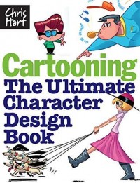 Cartooning: the ultimate character design book