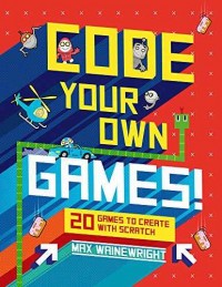 Code your own games! : 20 games to create with scratch