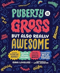 Puberty Is Gross but Also Really Awesome